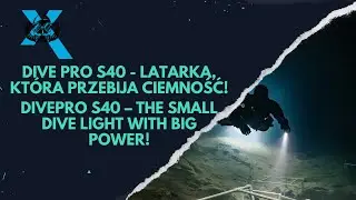 Dive Pro S40 - Latarka, kt&oacute;ra przebija ciemność! / DivePro S40&ndash;The Small Dive Light With Big Power!