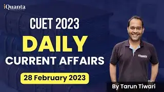 CUET 2023| Daily Current Affairs News Analysis| 28 February 2023 | By Tarun Tiwari #cuet2023exam#gk