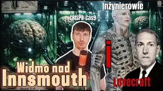 Czy nasze DNA to OBCY KOD? Lovecraft, CRISPR, Inżynierowie i horror edycji genów w Innsmouth