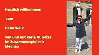 DaDa Walk von und mit Karla M. G&ouml;tze im Zusammenspiel mit Meoneo