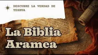 La Biblia Aramea: El Manuscrito del Siglo I que Revela la Voz Real de Yeshua