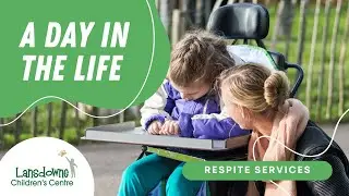 A Day in the Life: Respite Services | Lansdowne Children's Centre