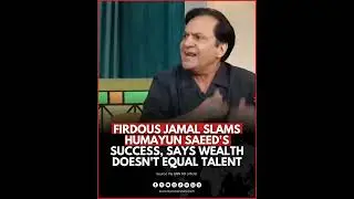 Firdous Jamal Accuses Humayun Saeed of Stealing Roles | Shocking Claims Revealed
