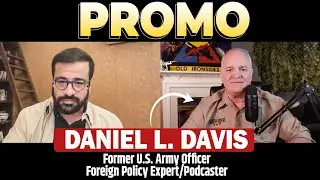 Promo | Ex&ndash;U.S. Army Officer, Foreign Policy Expert & Podcaster Daniel Davis | Out Today at 7 PM IST
