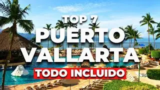 2025 - Top 7 Mejores Hoteles TODO INCLUIDO en Puerto Vallarta