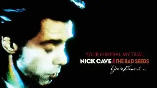 Nick Cave & The Bad Seeds - Your Funeral My Trial (Official Audio)
