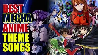 Best Mecha Anime Theme Songs