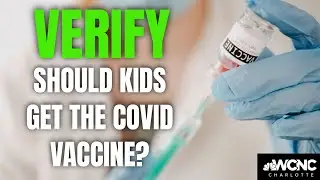 VERIFY: Should kids get the COVID-19 vaccine? Answering FAQs