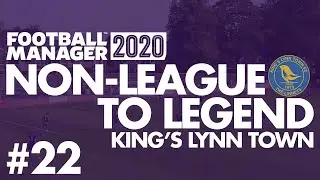 Non-League to Legend FM20 | KING'S LYNN | Part 22 | CELTIC?!? | Football Manager 2020