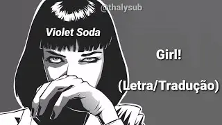 Violet Soda - Girl! (Letra/Tradu&ccedil;&atilde;o)