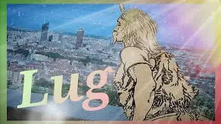 Lug, Dieu Gaulois et maître du monde, PaganFact#28