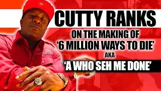 CUTTY RANKS On The Making Of '6 Million Ways To Die'