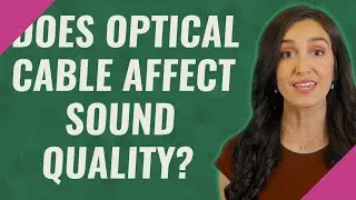 Does Optical Cable affect sound quality?