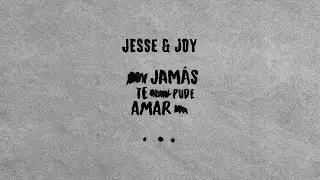 Jesse & Joy - Jam&aacute;s Te Pude Amar (Lyric Video)