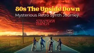 80s The Upside Down🔦🚲 | Mysterious Retro Synth Journey (Stranger Things Style)