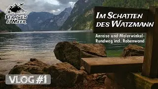 Im Schatten des Watzmann | Urlaub im BGL 2025 | Anreise + Malerwinkel-Rundweg + Rabenwand | VLOG#1