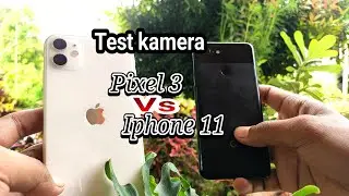 test kamera Google pixel 3 vs Iphone 11
