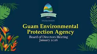 Guam EPA Board of Directors Meeting  - Thursday, January 22, 2025 | 4:00 P.M.