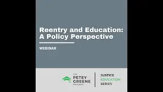 Justice Education Series Webinar | Reentry and Education: A Policy Perspective