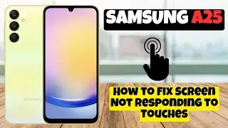 How to Fix Screen Not Responding to Touches Samsung Galaxy A25