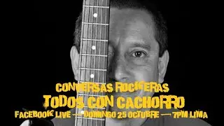 Conversas Rockeras (Especial) - Todos con Cachorro (25 de octubre 2020)
