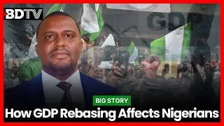 How GDP rebasing Affects Nigerians