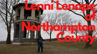 A Brief Overview of The Lenni Lenape in Northampton County