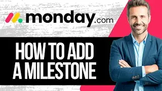 Как добавить веху в Monday.com