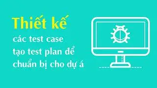 Trở thành Tester chuyên nghiệp với khóa học kiểm thử phần mềm