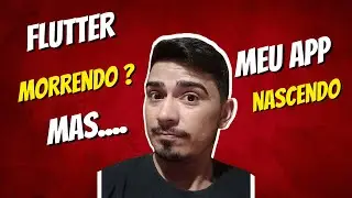 O Flutter tá ‘morrendo’ ?… mas meu app tá nascendo! 😂