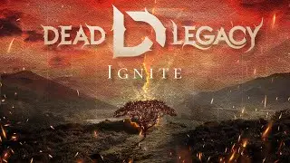 Ignite [OFFICIAL LYRIC VIDEO] | Dead Legacy