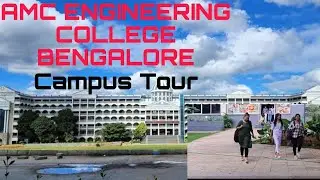 Inside AMC Engineering College Bengaluru : Exclusive Campus Tour