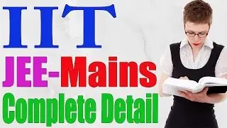 IIT JEE Mains 2018 Complete Information, IIT JEE Mains 2018 Eligibility,  How To Study- TIPS,