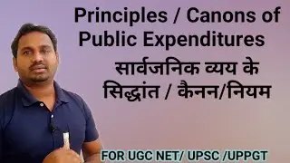 Principles / Canons of Public Expenditures and  classification /UGC NET ECONOMICS /UPPGT/UPSC.
