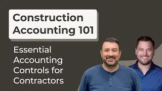 Essential Accounting Controls for Contractors: Construction Accounting 101