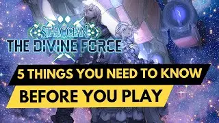 Star Ocean The Divine Force - 5 Things you need to know before playing