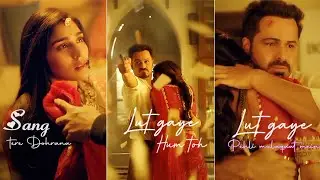 Lut Gaye Emraan Hashmi, Jubin Nautiyal Latest Song Full Screen Whatsapp Status || vk Status