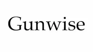 How to Pronounce Gunwise