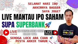 🔴LIVE MARKET MANTAU IPO SAHAM SUPA SUPERBANK HARI KEEMPAT BAGGER SEMOGA LOCK ARA PESTA AKHIR TAHUN