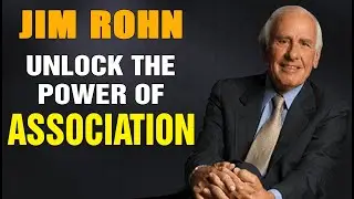 Jim Rohn Motivational Speech - UNLOCK THE POWER OF ASSOCIATION
