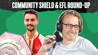 Community Shield, EFL round-up & Hugh Jackman at Wrexham