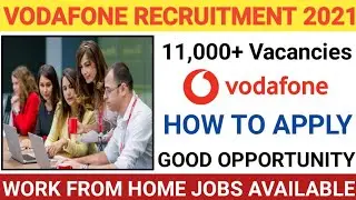 VODAFONE RECRUITMENT 2021 | WORK FROM HOME JOBS AVAILABLE | VODAFONE JOBS | 11,000+ OPENING