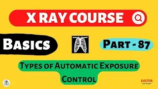 Types of Automatic Exposure Control | Part - 87 | X Ray Course | Doctor Inside Academy