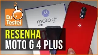 Será que o Moto G 4 Plus vale a pena? Vem ver! - Resenha EuTestei