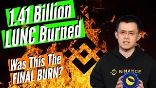 Binance | 1.41 Billion #LUNC Burned! Was This The FINAL BURN?