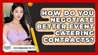 How Do You Negotiate Better Event Catering Contracts? - Event Management Pro Tips