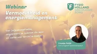 Webinar FysioHolland Oncologie Zorg  Vermoeidheid en Energiemanagement