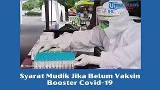 Jika belum Vaksin Bosster . wajib menyertakan surat swab