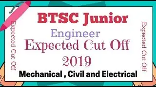 BTSC Junior Engineer Expected Cut Off 2019