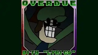 OVERDUE WITH LYRICS - 100% REAL MIX (AUDIO ONLY)